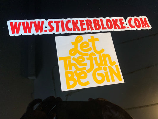 LET THE FUN BE GIN STICKER