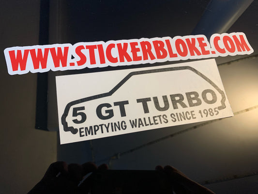 5 GT TURBO EMPTYING WALLETS SINCE 1985