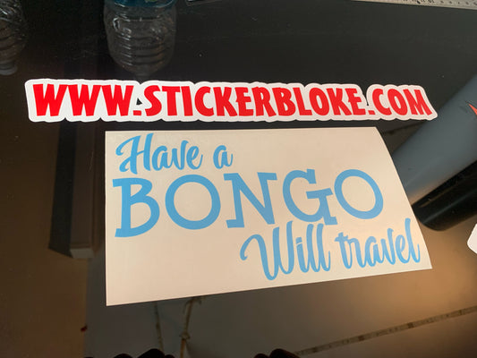 HAVE A BONGO WILL TRAVEL STICKER