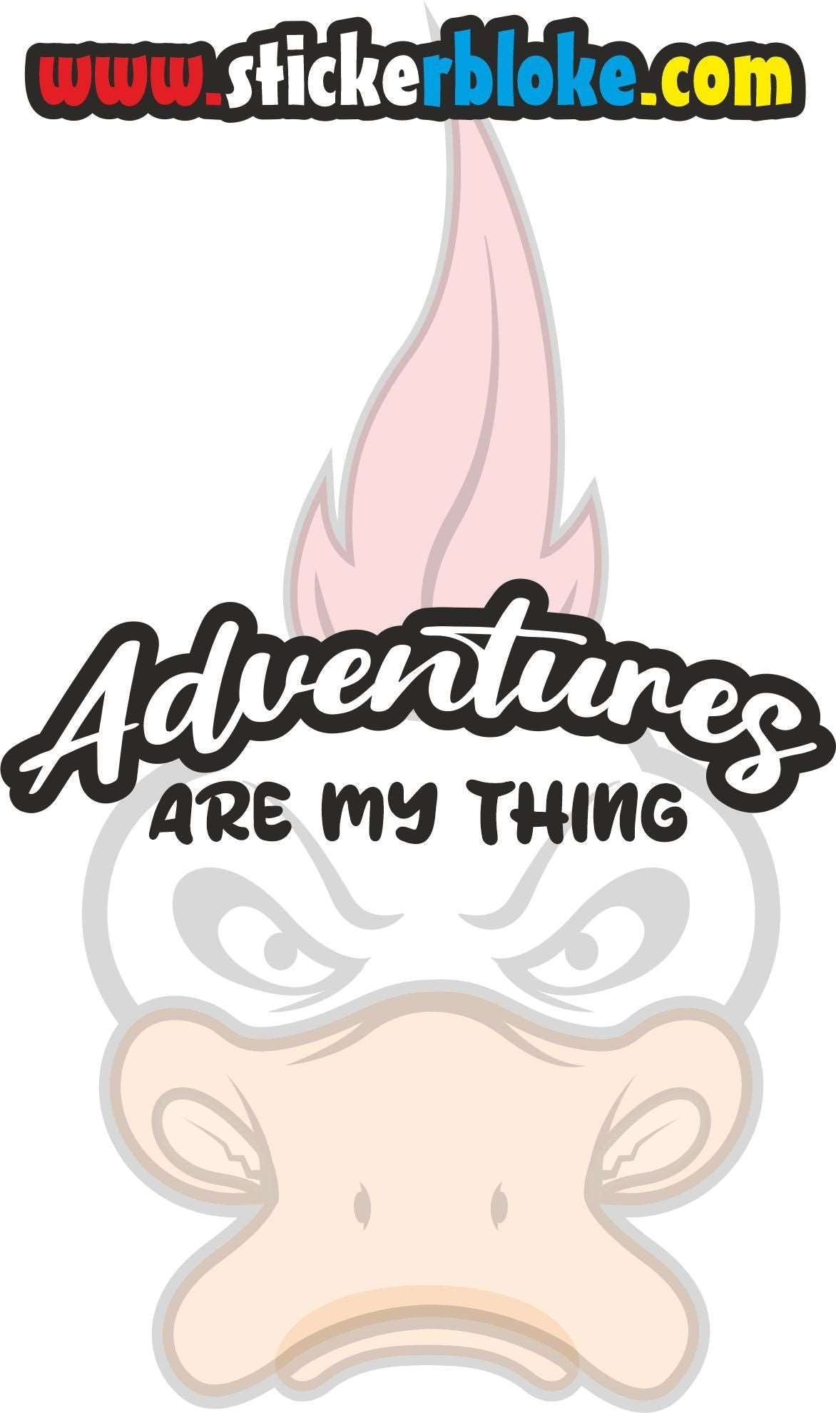 ADVENTURES ARE MY THING STICKER