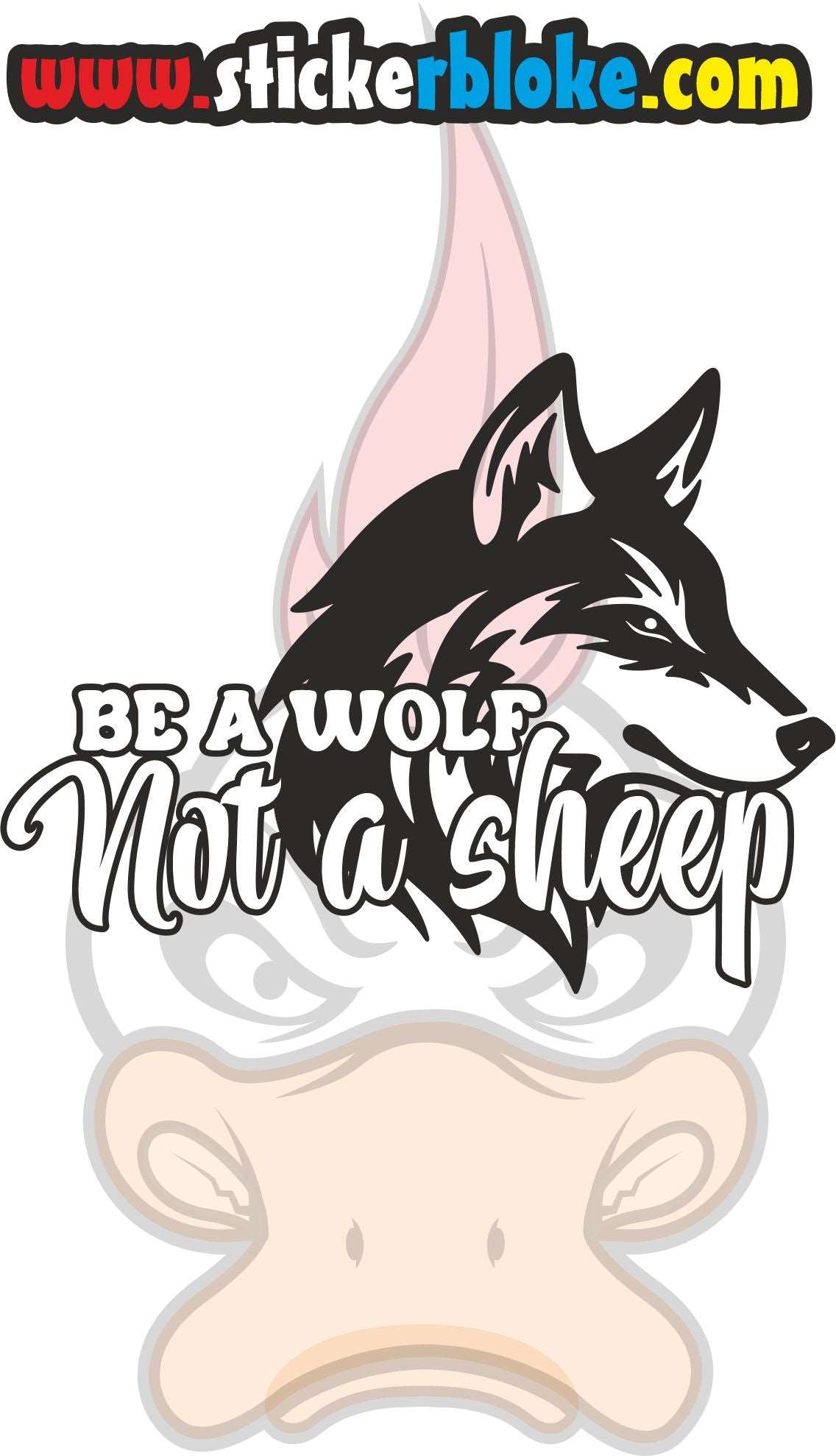 BE A WOLF NOT A SHEEP