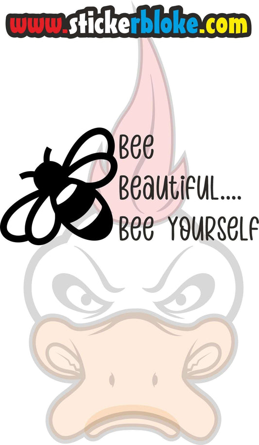 BEE BEAUTIFUL BEE YOURSELF STICKER