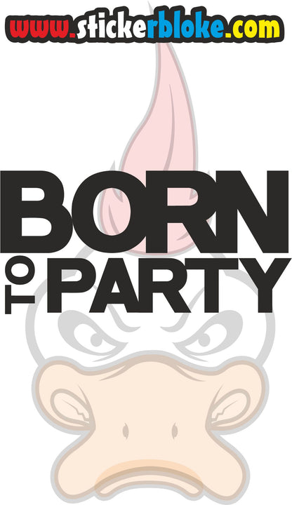 BORN TO PARTY