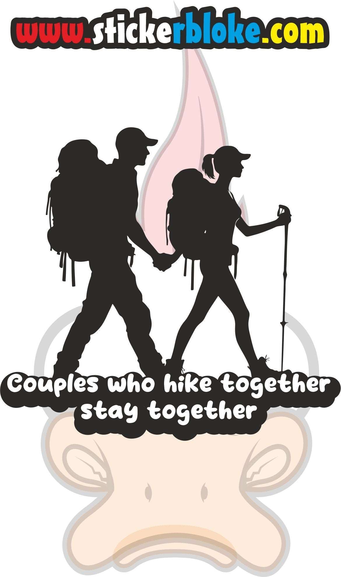 COUPLES WHO HIKE TOGETHER STAY TOGETHER STICKER