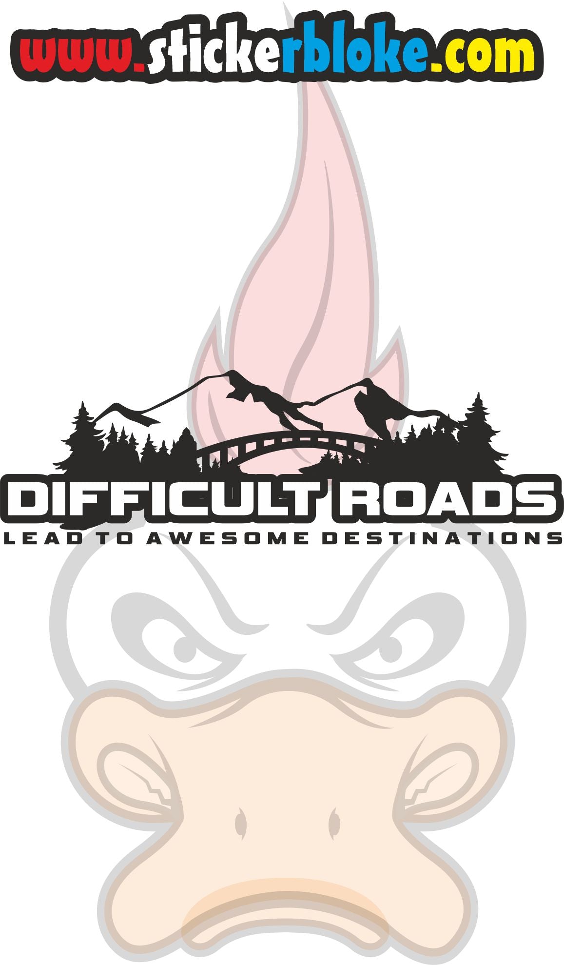 DIFFICULT ROADS LEAD TO AWESOME DESTINATIONS