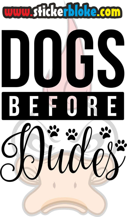 DOGS BEFORE DUDES STICKER