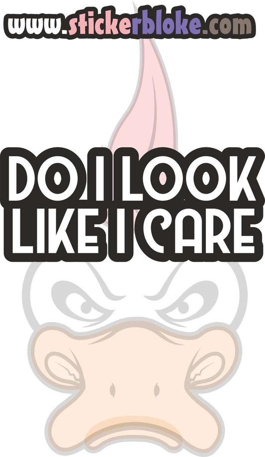 DO I LOOK LIKE I CARE STICKER