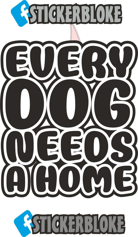 EVERY DOG NEEDS A HOME