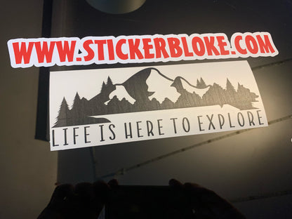 LIFE IS HERE TO EXPLORE STICKER
