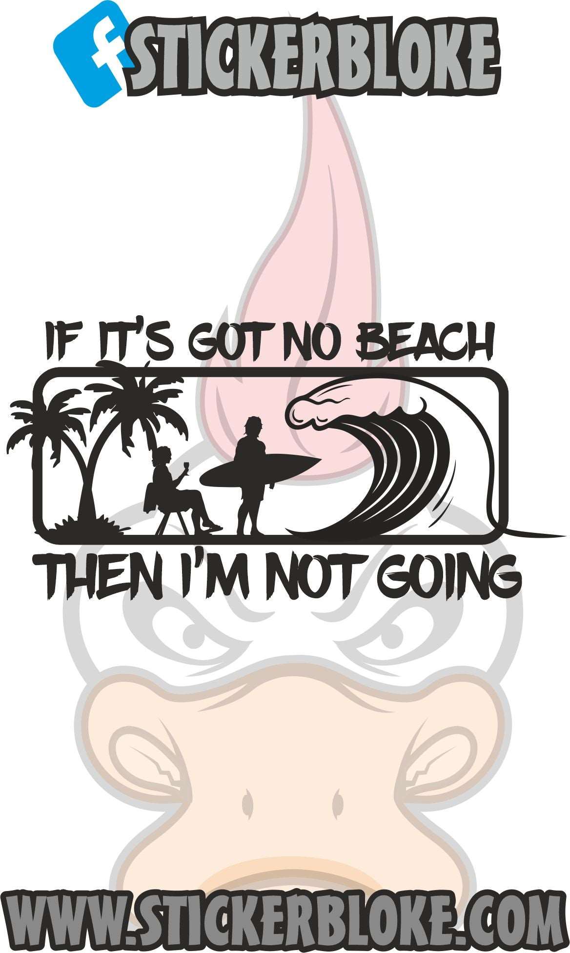 IF ITS GOT NO BEACH THEN IM NOT GOING