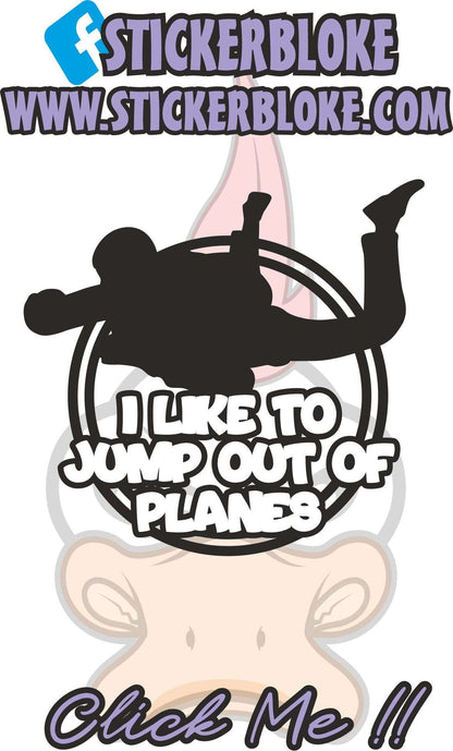 I LIKE TO JUMP OUT OF PLANES SKY DIVING
