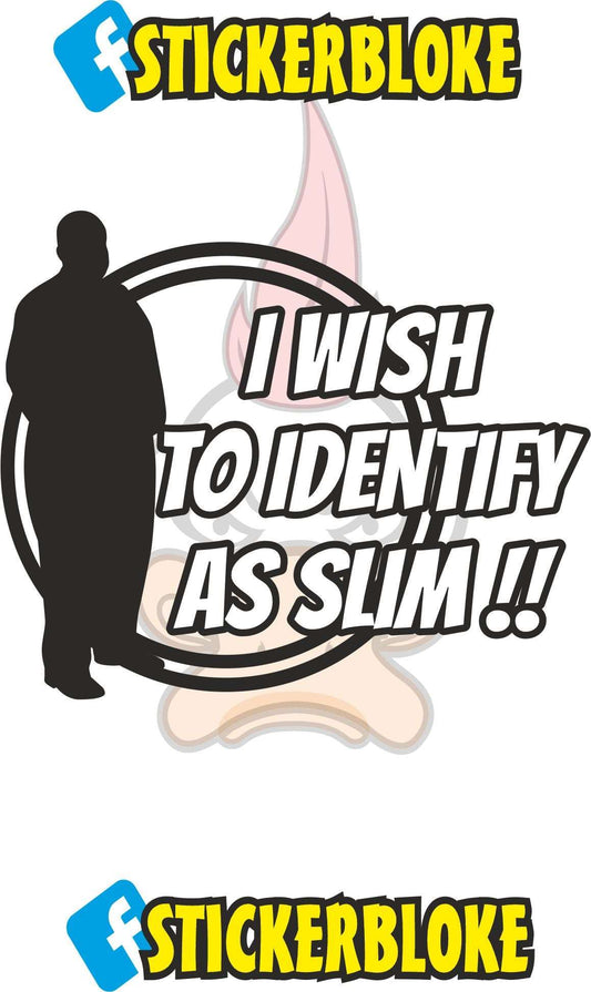 I WISH TO IDENTIFY AS SLIM