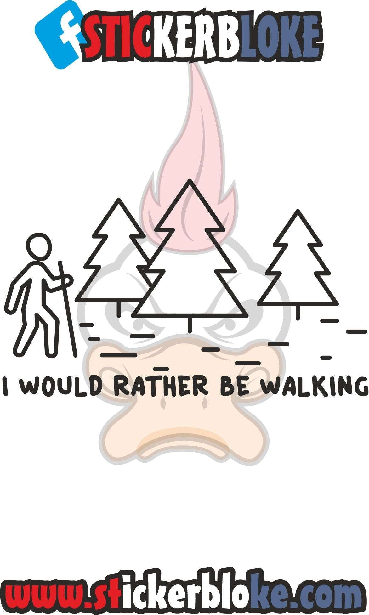 I WOULD RATHER BE WALKING STICKER
