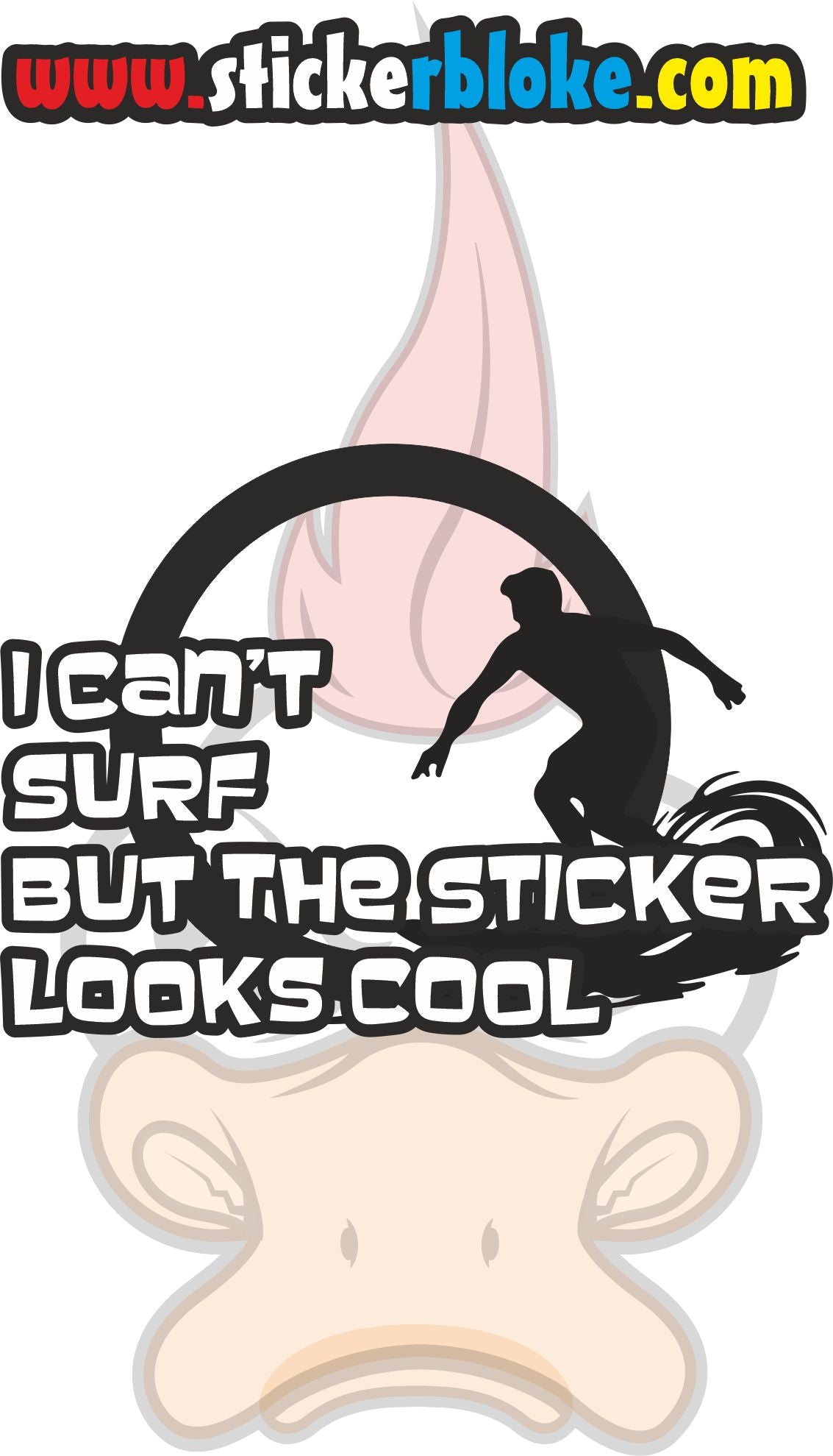 I CANT SURF BUT THE STICKER LOOKS COOL