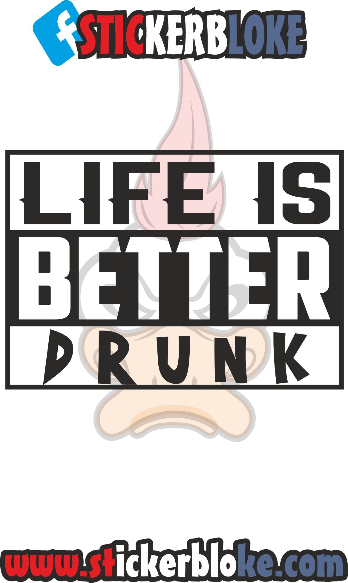 LIFE IS BETTER DRUNK STICKER