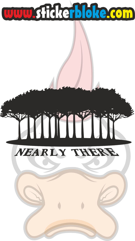 NEARLY THERE TREES STICKER