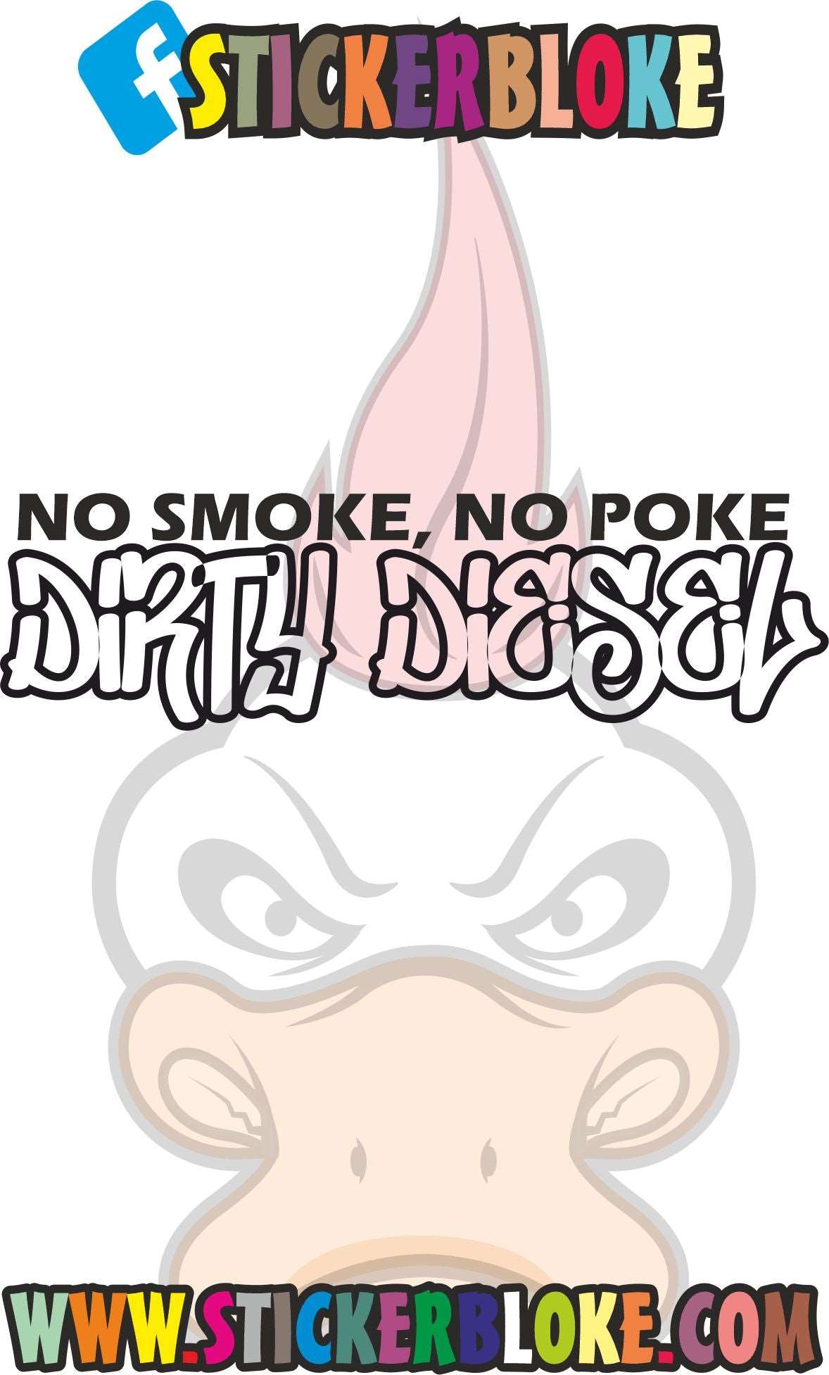 NO SMOKE NO POKE DIRTY DIESEL