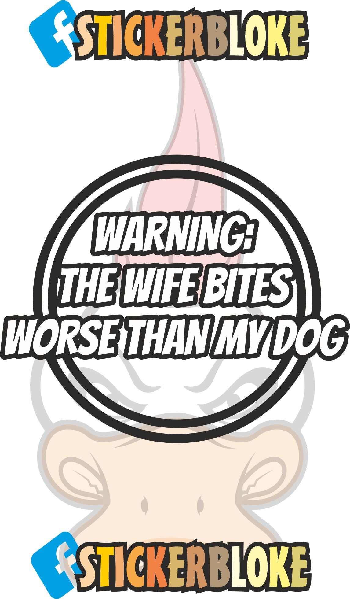 WARNING THE WIFE BITES WORSE THAN MY DOG
