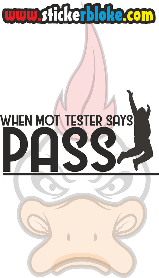 WHEN MOT TESTER SAYS PASS STICKER