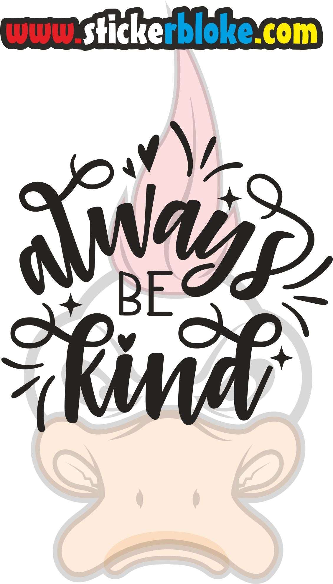 ALWAYS BE KIND STICKER