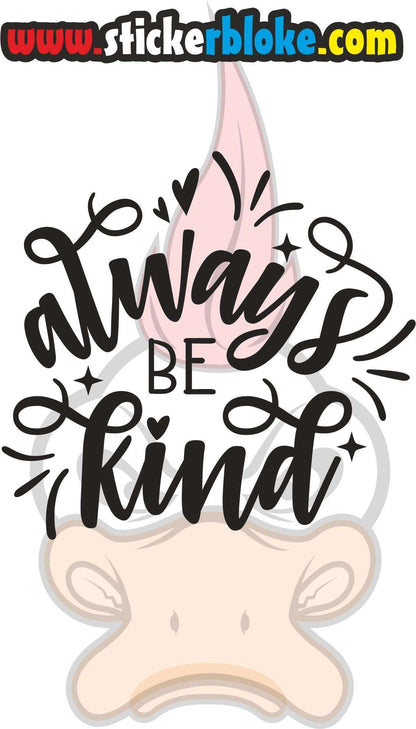 ALWAYS BE KIND STICKER