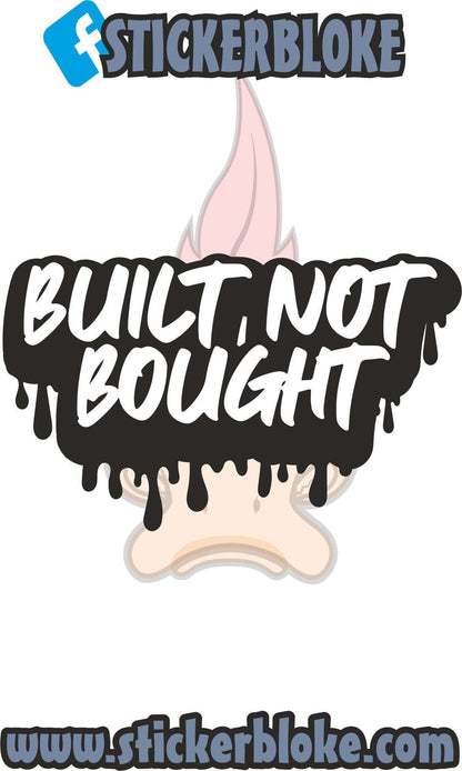 BUILT NOT BOUGHT DRIP EFFECT STICKER