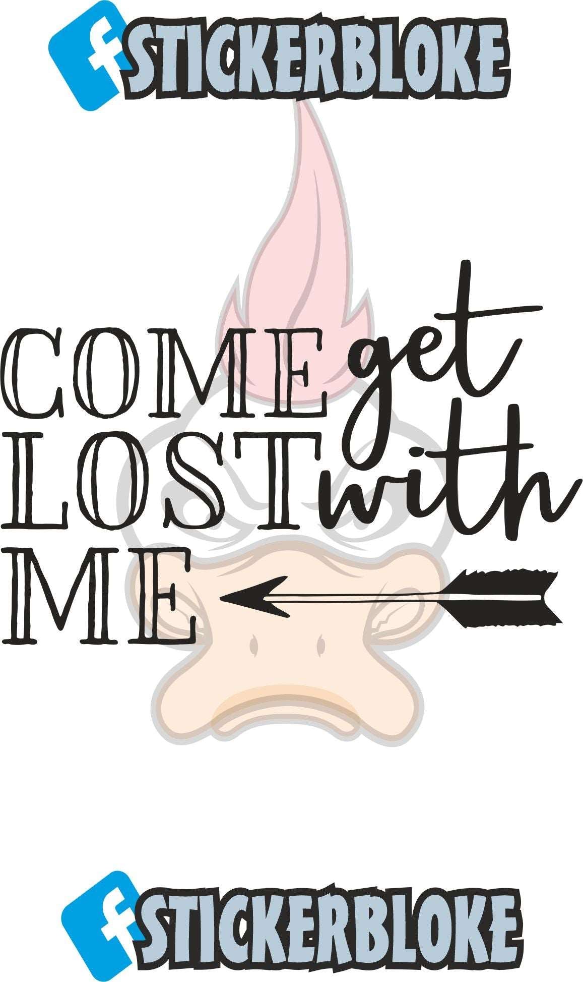 COME GET LOST WITH ME STICKER