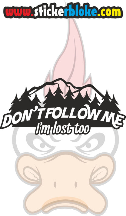 DONT FOLLOW ME IM LOST TOO STICKER