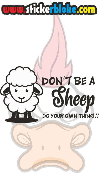 DONT BE A SHEEP DO YOUR OWN THING STICKER