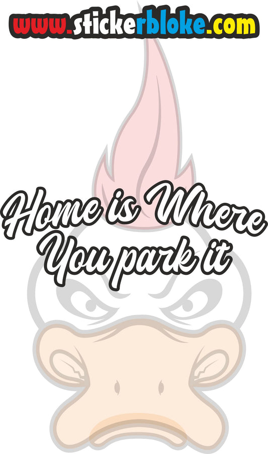 HOME IS WHERE YOU PARK IT