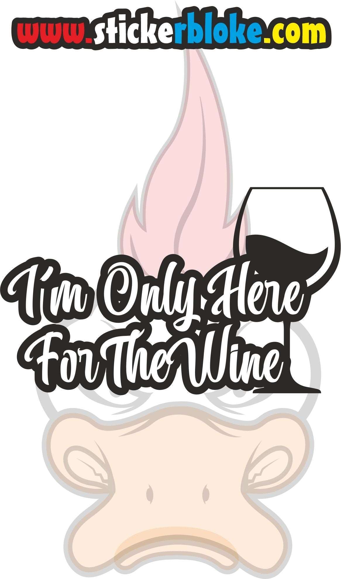IM ONLY HERE FOR THE WINE STICKER