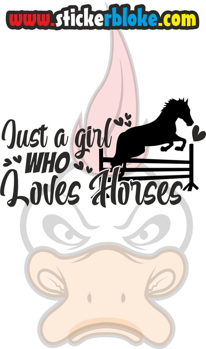 JUST A GIRL WHO LOVES HORSES