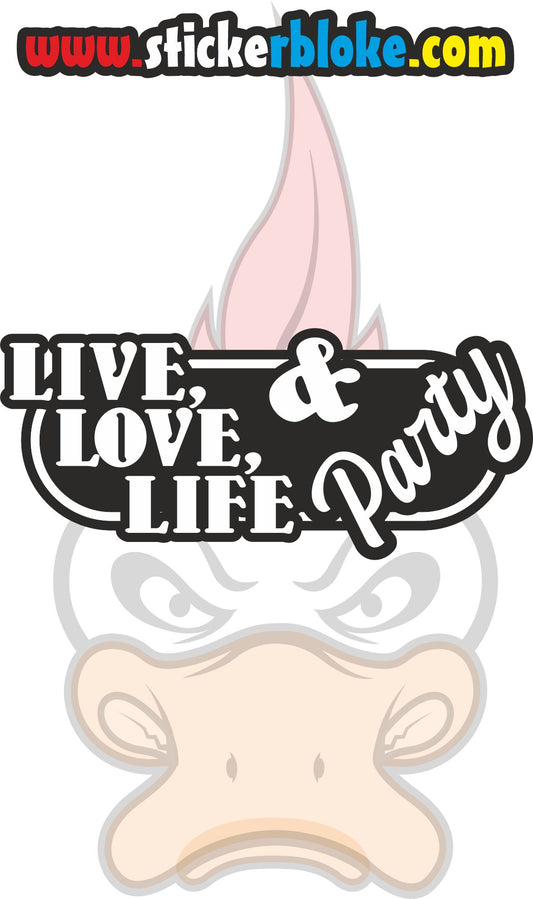 LIVE LOVE LIFE AND PARTY STICKER