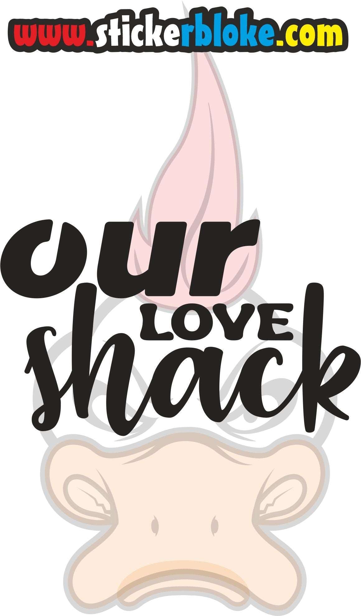 OUR LOVE SHACK STICKER