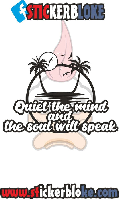 QUIET THE MIND AND THE SOUL WILL SPEAK STICKER