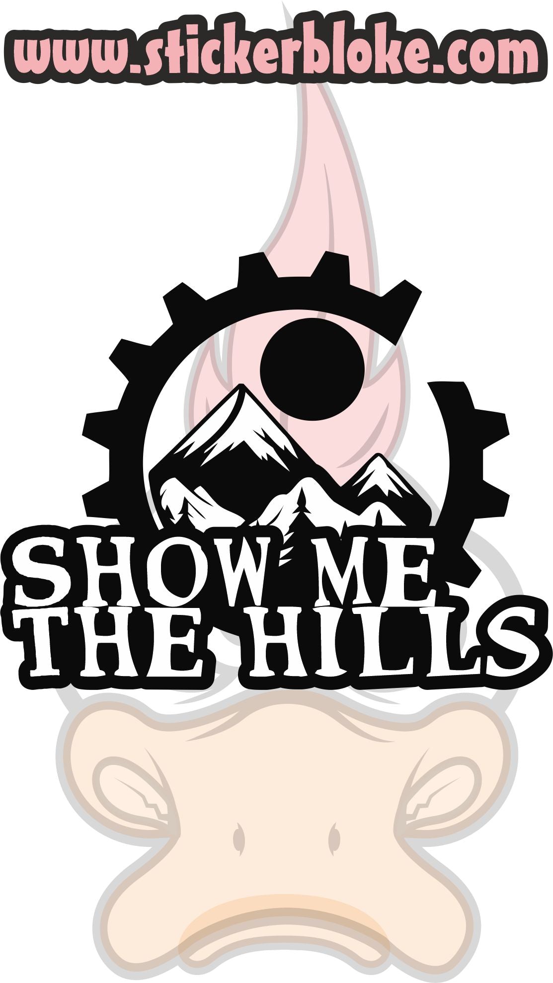 SHOW ME THE HILLS STICKER